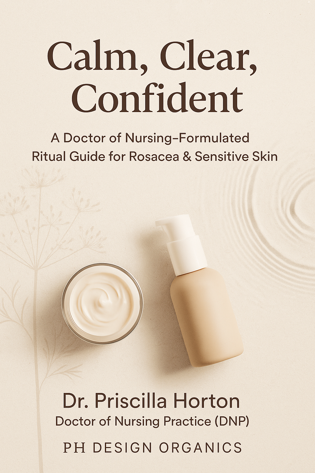 Calm, Clear, Confident: A Doctor of Nursing–Formulated Skin Ritual Guide

 
