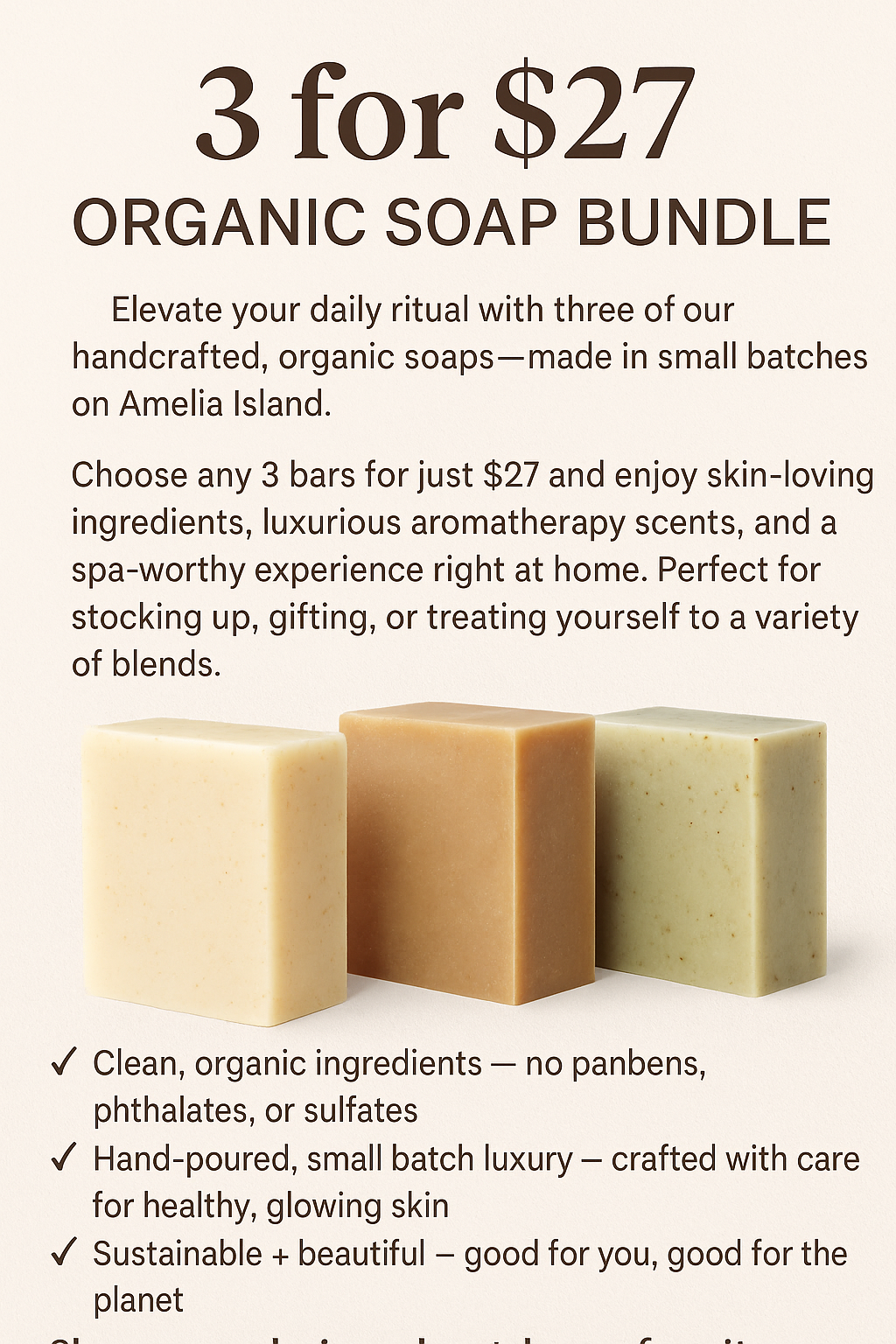 3 for $27 Organic Soap Bundle  ✨ Elevate your daily ritual with three of our handcrafted, organic soaps made in small batches on Amelia Island.